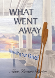 Image for What Went Away: Processing Our Grief