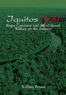 Image for Iquitos 1910: Roger Casement and Alfred Russel Wallace on the Amazon