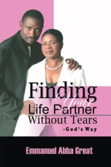 Image for Finding Your Life Partner Without Tears: God's Way