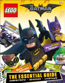 Image for The LEGO(R) Batman Movie: The Essential Guide : Characters, Vehicles, Locations