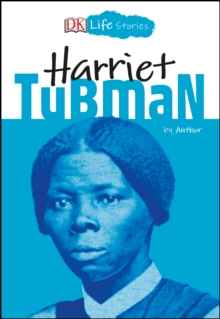 DK Life Stories: Harriet Tubman