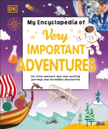 Image for My Encyclopedia of Very Important Adventures : For little learners who love exciting journeys and incredible discoveries