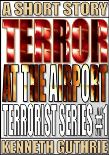 Image for Terror At The Airport (Terrorist Series #1)