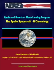 Image for Apollo and America's Moon Landing Program: The Apollo Spacecraft - A Chronology - Four Volumes (SP-4009) - Complete Official History of the Apollo Program from Inception Through 1974.