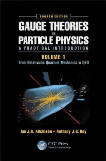 Gauge Theories in Particle Physics: A Practical Introduction, Volume 1