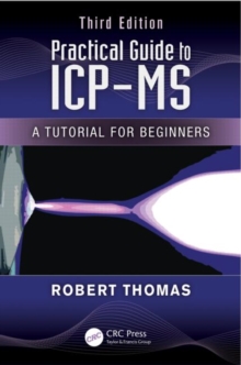 Image for Practical guide to ICP-MS  : a tutorial for beginners