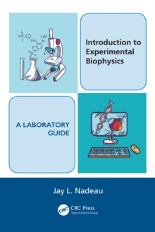 Image for Introduction to experimental biophysics: a laboratory guide