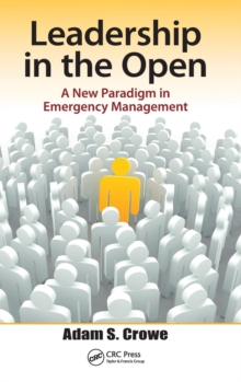 Image for Leadership in the open  : a new paradigm in emergency management