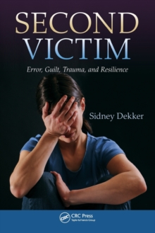 Second Victim: Error, Guilt, Trauma, and Resilience