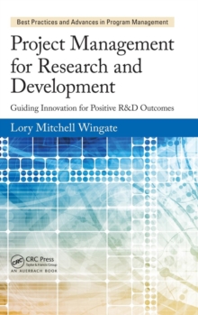 Image for Project management for research and development  : guiding innovation for positive R&D outcomes
