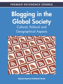 Image for Blogging in the Global Society: Cultural, Political and Geographical Aspects