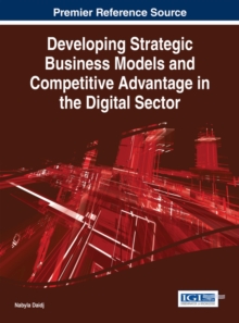 Image for Developing Strategic Business Models and Competitive Advantage in the Digital Sector