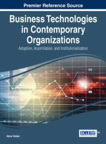 Image for Business Technologies in Contemporary Organizations : Adoption, Assimilation, and Institutionalization