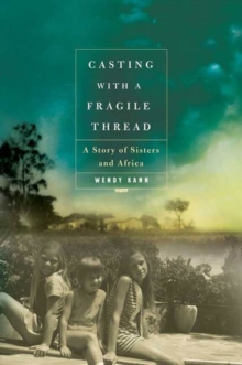 Image for Casting with a Fragile Thread: A Story of Sisters and Africa