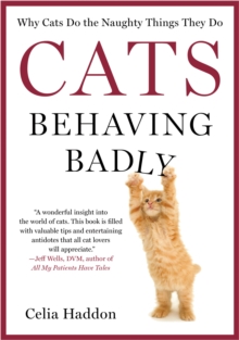 Image for Cats Behaving Badly: Why Cats Do the Naughty Things They Do