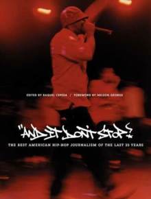Image for And It Don't Stop: The Best American Hip-Hop Journalism of the Last 25 Years
