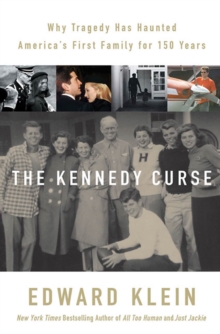 Image for The Kennedy Curse: Why Tragedy Has Haunted America's First Family for 150 Years