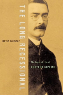 Image for The Long Recessional: The Imperial Life of Rudyard Kipling.