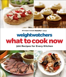 Image for Weight Watchers What to Cook Now: 300 Recipes for Every Kitchen