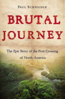 Image for Brutal Journey: The Epic Story of the First Crossing of North America