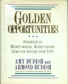Image for Golden Opportunities: Hundreds Of Money-Making, Money-Saving Gems For Anyone Over Fifty