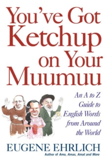 Image for You've Got Ketchup on Your Muumuu: An A-to-Z Guide to English Words from Around the World