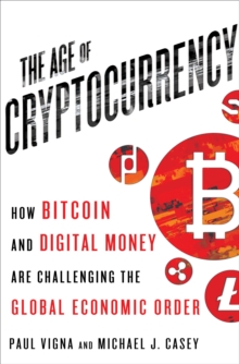 Image for The age of cryptocurrency: how bitcoin and digital money are challenging the global economic order