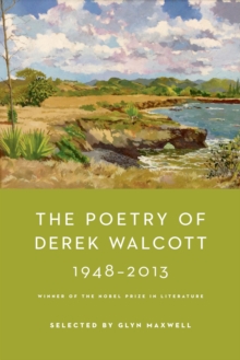 Image for The Poetry of Derek Walcott 1948-2013