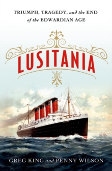 Image for Lusitania: triumph, tragedy, and the end of the Edwardian age