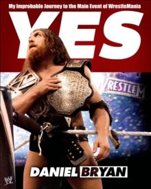 Image for Yes!: My Improbable Journey to the Main Event of WrestleMania