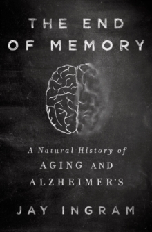 Image for End of Memory: A Natural History of Aging and Alzheimer's