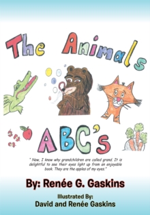 Image for Animals Abc's: &quot; Now, I Know Why Grandchildren Are Called Grand. It Is Delightful to See Their Eyes Light up from an Enjoyable Book. They Are the Apples of My Eyes.&quot;