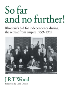 Image for So far and no further!: Rhodesia's bid for independence during the retreat from empire 1959-1965