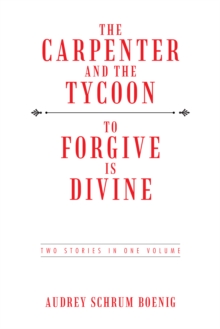 Image for Carpenter and the Tycoon/To Forgive Is Divine: Two Stories in One Volume