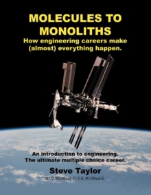 Image for MOLECULES TO MONOLITHS How Engineering Careers Make (almost) Everything Happen.