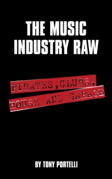 Image for Music Industry Raw: Pirates, Clubs, House and Garage