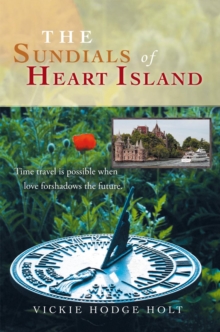 Image for Sundials of Heart Island: Time Travel Is Possible When Love Forshadows the Future.