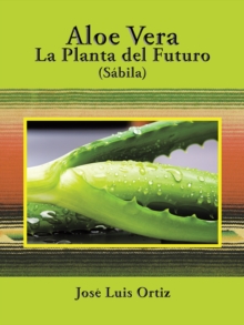 Image for Aloe Vera: La Planta Del Futuro: Sabila