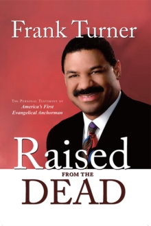 Image for Raised from the Dead: The Personal Testimony of America's First Evangelical Anchorman