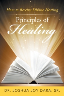 Image for Principles of Healing : How to Receive Divine Healing