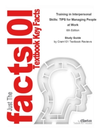 Image for Outlines & Highlights for Training in Interpersonal Skills: TIPS for Managing People at Work by Stephen P. Robbins, ISBN: 9780132551748