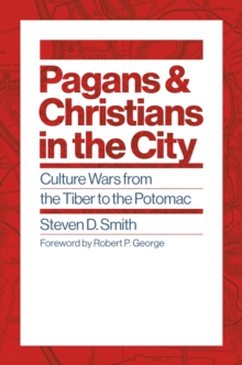 Image for Pagans and Christians in the City: Culture Wars from the Tiber to the Potomac
