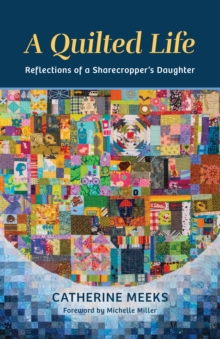 Image for Quilted Life: Reflections of a Sharecropper's Daughter