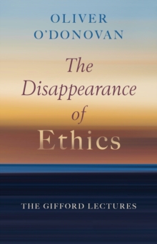 Image for Disappearance of Ethics: The Gifford Lectures