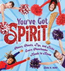 Image for You've Got Spirit!: Cheers, Chants, Tips, and Tricks Every Cheerleader Needs to Know