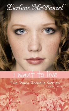 Image for I Want to Live: The Dawn Rochelle Series, Book Two
