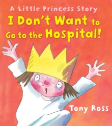 Image for I Don't Want to Go to the Hospital!