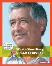 Image for What's Your Story, Cesar Chavez?