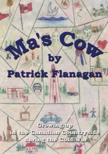 Image for Ma's Cow: Growing up in the Canadian Countryside During the Cold War