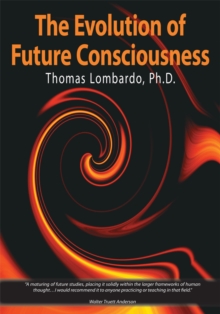 Image for The evolution of future consciousness: the nature and historical development of the human capacity to think about the future